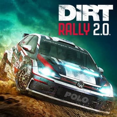 Dirt Rally 2.0: The Ultimate Off-Road Racing Experience? Buckle Up for Pure Adrenaline!