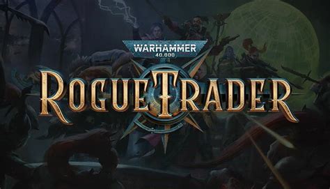 Warhammer 40,000: Rogue Trader - Embrace the Grim Darkness of the 41st Millennium and Forge Your Own Destiny!