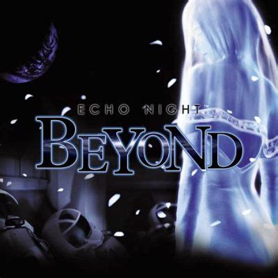 Echo Night: Beyond A Haunting Symphony of Sorrow and Supernatural Secrets!