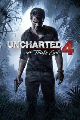 Uncharted 4: A Thief's End –  A Swashbuckling Adventure With Breathtaking Graphics and Compelling Character Development!